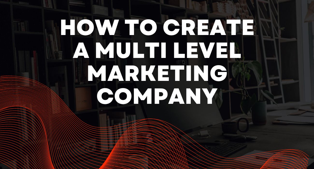 how to create a multi level marketing company